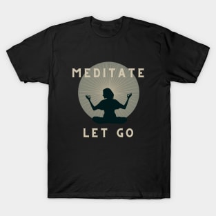 Meditate And Let Go T-Shirt